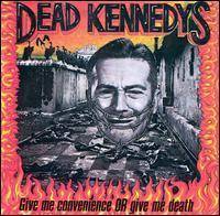 Dead Kennedys : Give Me Convenience or Give Me Death